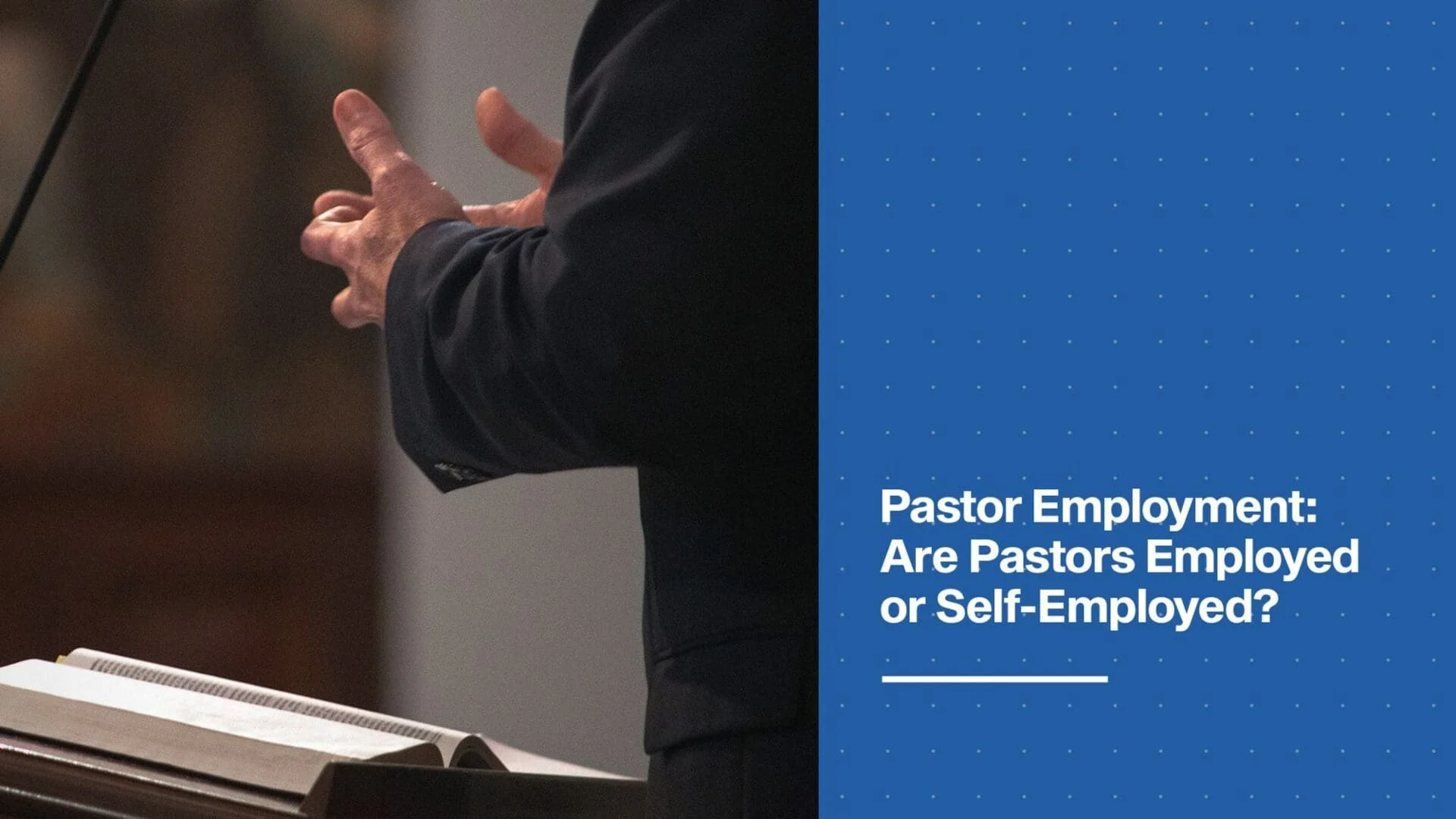 Pastor Employment: Are Pastors Employed or Self-Employed?